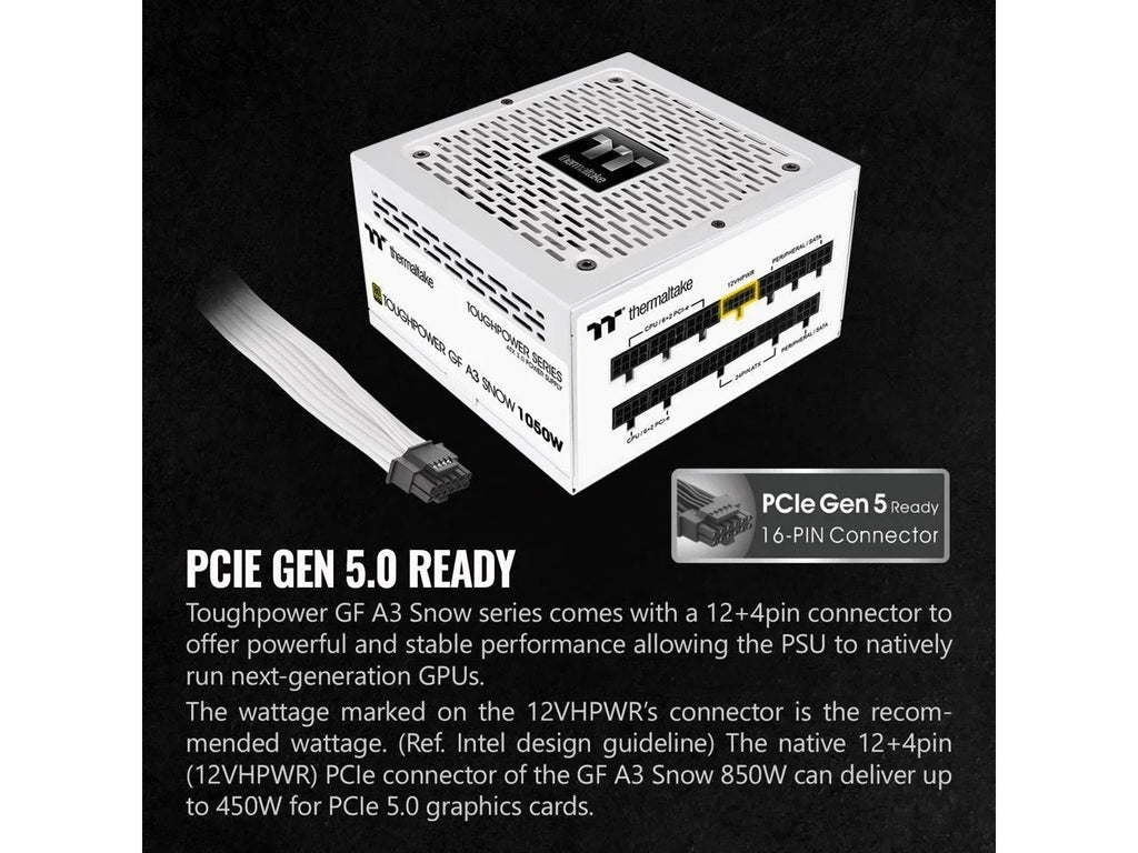 10 PS-TPD-1050FNFAGU-N; A3 Gold GF Warranty Included; Ready ATX Thermaltake Power 1050W Snow 12VHPWR 80+ 3.0 Gen.5 PCIe Supply; Edition Full SLI/Crossfire Year Connector Modular 600W Toughpower