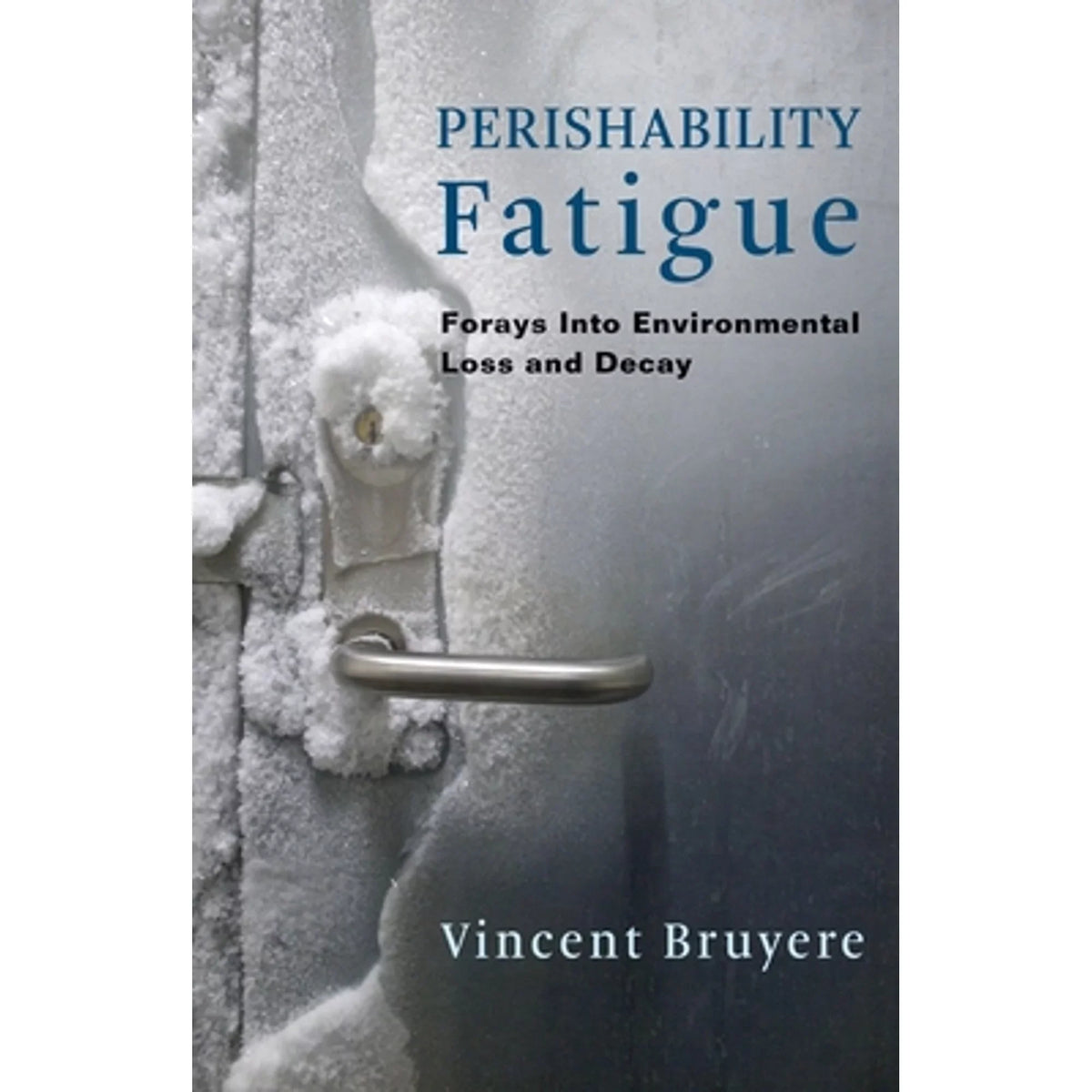 Fatigue: by Pre-Owned Bruyere Environmental Decay 9780231188586) and Into Loss Perishability Forays (Hardcover Vincent